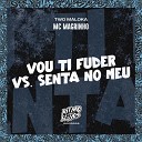 MC Magrinho Two Maloka - Vou Ti Fuder Vs Senta no Meu