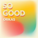 ORKAS - So Good Instrumental Version