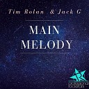 Tim Rolan Jack G - Main Melody Original Mix