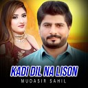 Mudasir Sahil - Kadi Dil Na Lison