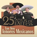 Los Tres Tenores Mexicanos - M xico Lindo y Querido