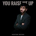 Kester Rajan - You Raise Me Up
