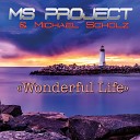 Ms Project Michael Scholz - Wonderful Life Radio Edit