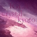 Crystals Kyoto - IGLA