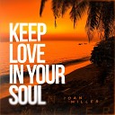 IOAN MILLER - KEEP LOVE IN YOUR SOUL