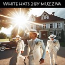 Muzziva - White Hats Pt 2