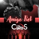 Banda Ciros - Amigo Fiel