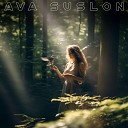 Ava Suslon - Ой пойду в рощу я