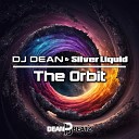 DJ Dean Silver Liquid - The Orbit