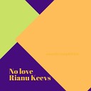 Rianu Keevs - No Love