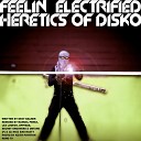 Heretics of Disko - Feelin Electrified Uppfade s Remix