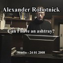 Alexander Robotnick - Can I Have An Ashtray