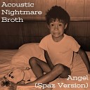Acoustic Nightmare Broth - Angel Spaz Version