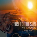 Silky Criss - Fire To The Sun