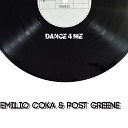 Emilio Coka Post GREENE - Dance 4 Me