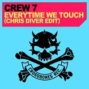 CREW 7 - Everytime We Touch Chris Diver Edit