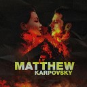 Matthew Karpovsky - Matthew Karpovsky Не верю