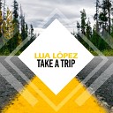 Lua L pez - Take a Trip