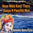 Ramawtar Baiwa Piplya - Gaya Wala Kanji Thara Gaaya N Panchhi Mod