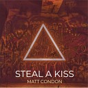 Matt Condon feat Andrew Potts Suzanne Rye - Steal A Kiss feat Andrew Potts Suzanne Rye