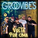 Banda Groovibe s - Volta por Cima