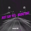 Atacan Yi it - Just Say Yes Radio Edit