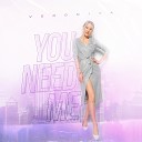 VERONiYA - You Need Me Radio Dub Mix