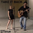 me and blue - Take It Back