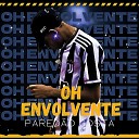 OH ENVOLVENTE - Senta pro Seu Bandido