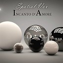 Spatial Vox Remix Dance Hit 8090 - Incanto dAmore New Euro Disco version 2015