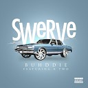 Buhddie feat K Two - Swerve