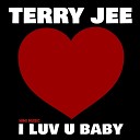 Terry Jee - I Luv U Baby Radio Mix