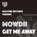 Mowdii - Get Me Away Extended