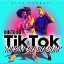 Alex Ferrari - Dueto do Tik Tok Mi Pan Su Su Sum Funk Remix…