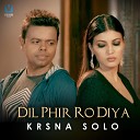 Krsna Solo - Dil Phir Ro Diya