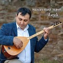 Hubyarl Murat Y ld r m - Leyli