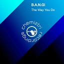 B A N G - The Way You Do Instrumental Extended