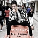 9sib Ray - Me Llamas Remix