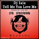 Dj Iaia - Tell Me You Love Me Extended Mix