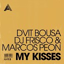 Dvit Bousa Dj Frisco Marcos Peon - My Kisses