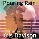 Kris Davison - Pouring Rain