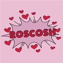 ROSCOSH - Любовь течет по моим…