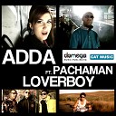 ADDA feat Pacha Man - Loverboy
