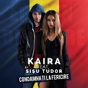 Kaira feat Sisu Tudor - Condamnati La Fericire by www