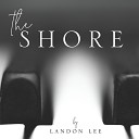 Landon Lee - The Shore
