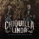 Los 2 Primos Banda Corona Del Rey - Chiquilla Linda