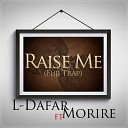 L Dafar feat Morire - Raise Me Fuji Trap feat Morire