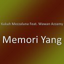 Kukuh Mezzaluna feat Wawan Azzamy - Memori Yang