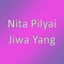 Nita Pilyai - Jiwa Yang