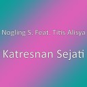 Nogling S feat Titis Alisya - Katresnan Sejati